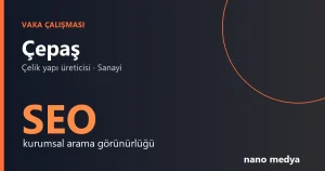 Çepaş Vaka Çalışması: Çelik Yapı Üreticisi İçin Kurumsal SEO